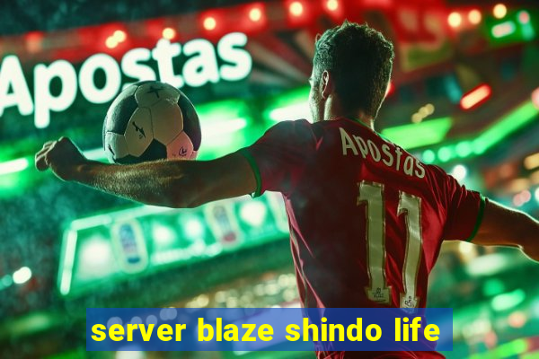 server blaze shindo life